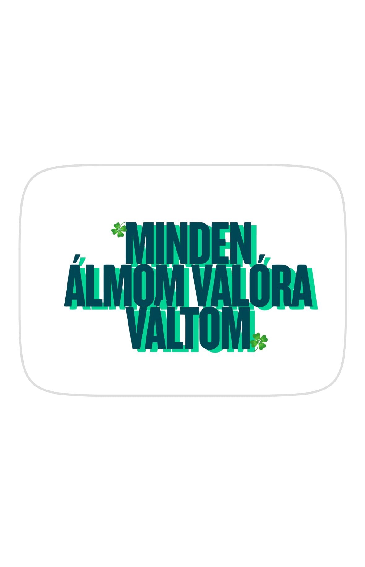 Minden álmom valóra váltom téglalap alakú hűtőmágnes