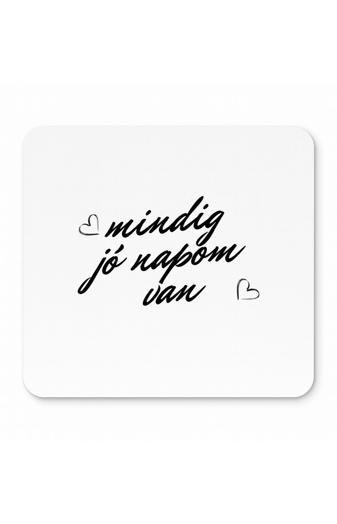 Mindig jó napom van egérpad