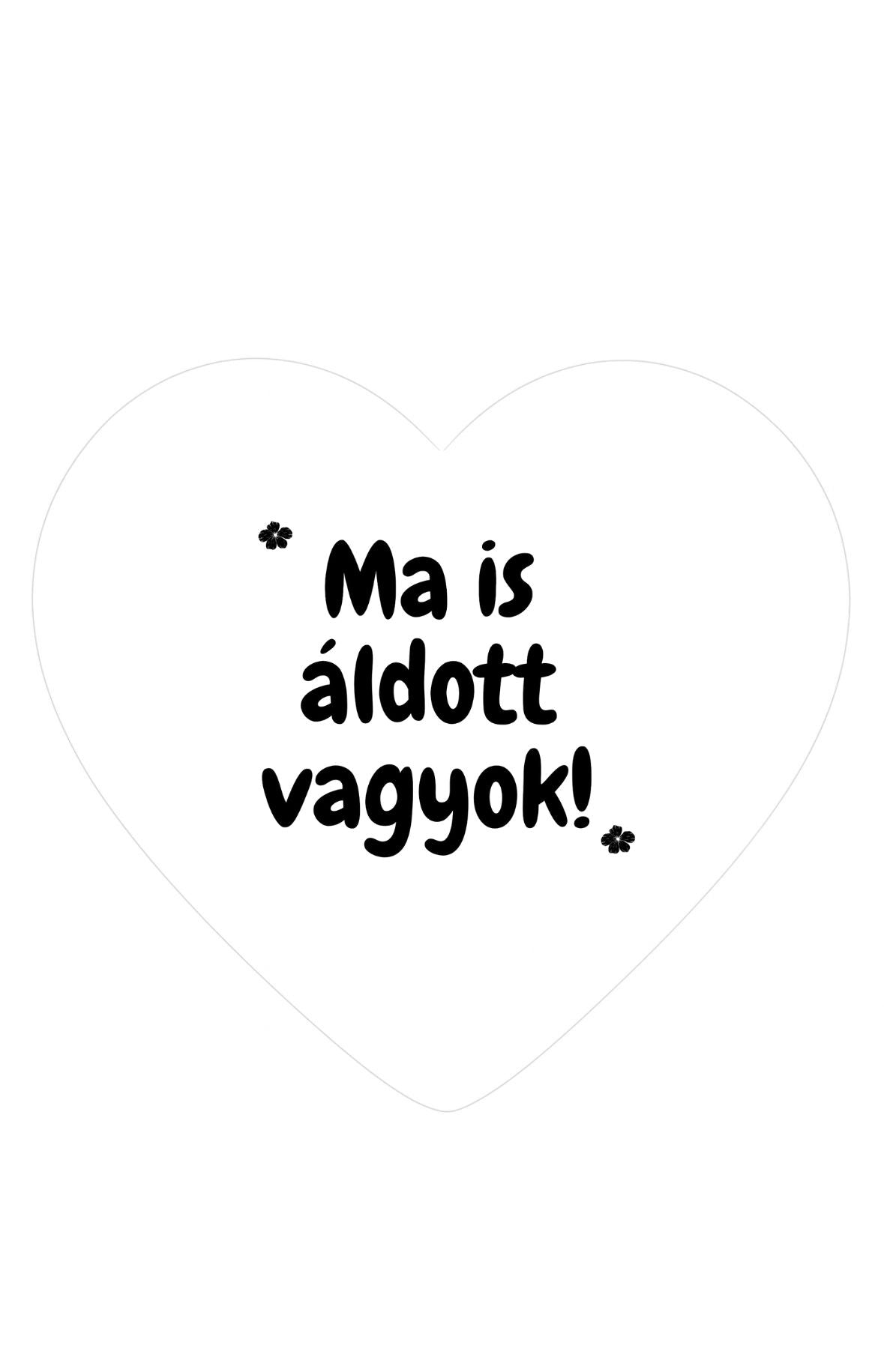 Ma is áldott vagyok! szívalakú hűtőmágnes