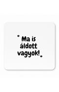 Ma is áldott vagyok egérpad