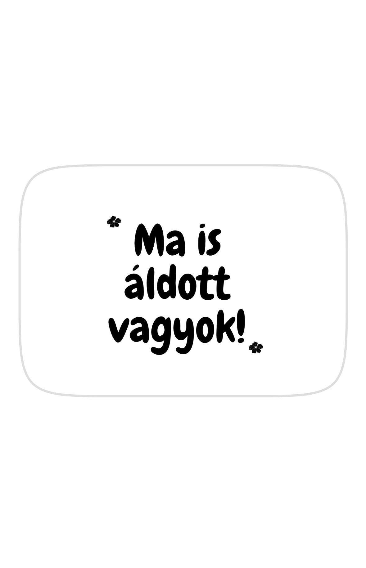 Ma is áldott vagyok téglalap alakú hűtőmágnes