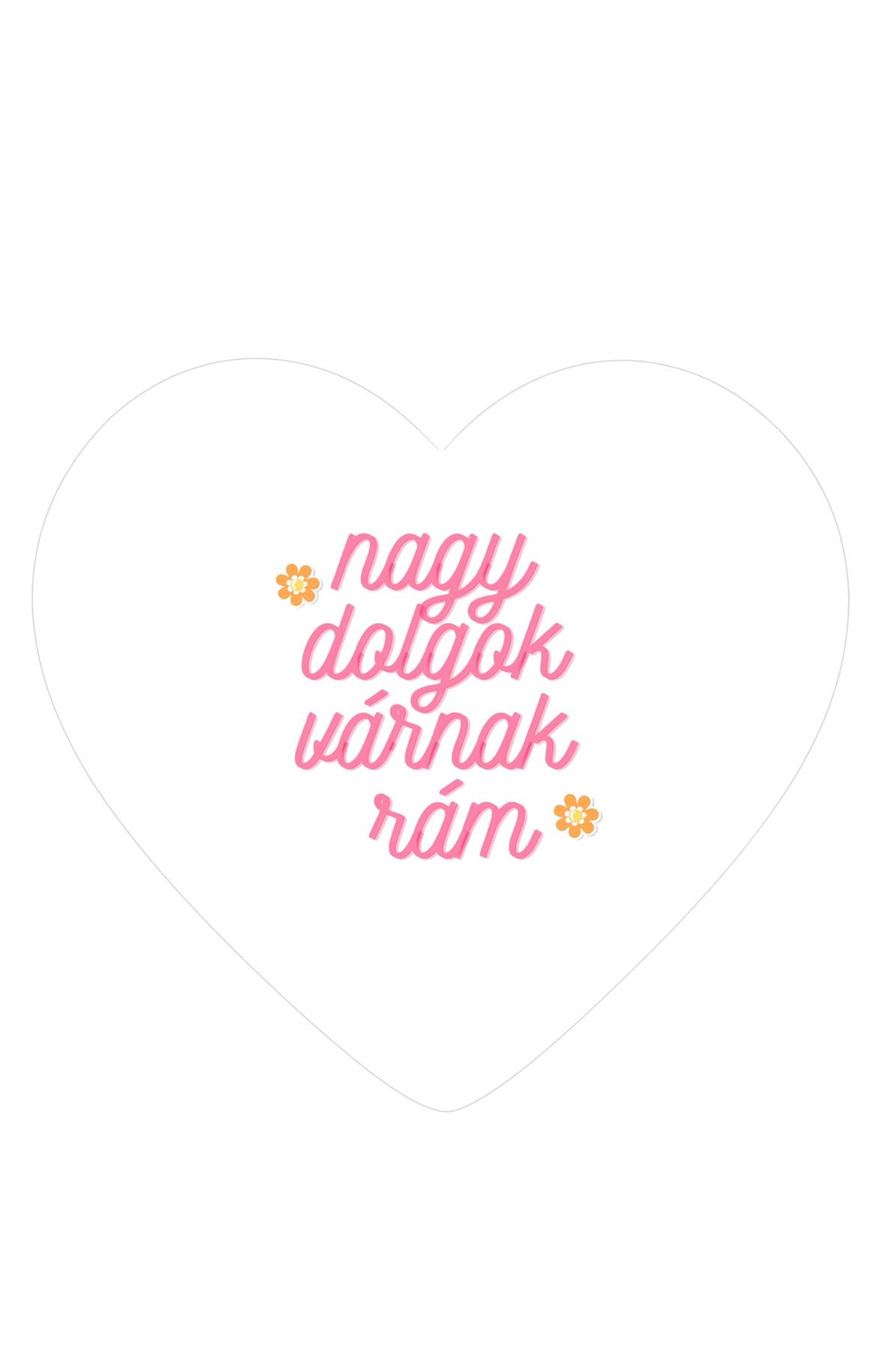 Nagy dolgok várnak rám szívalakú hűtőmágnes