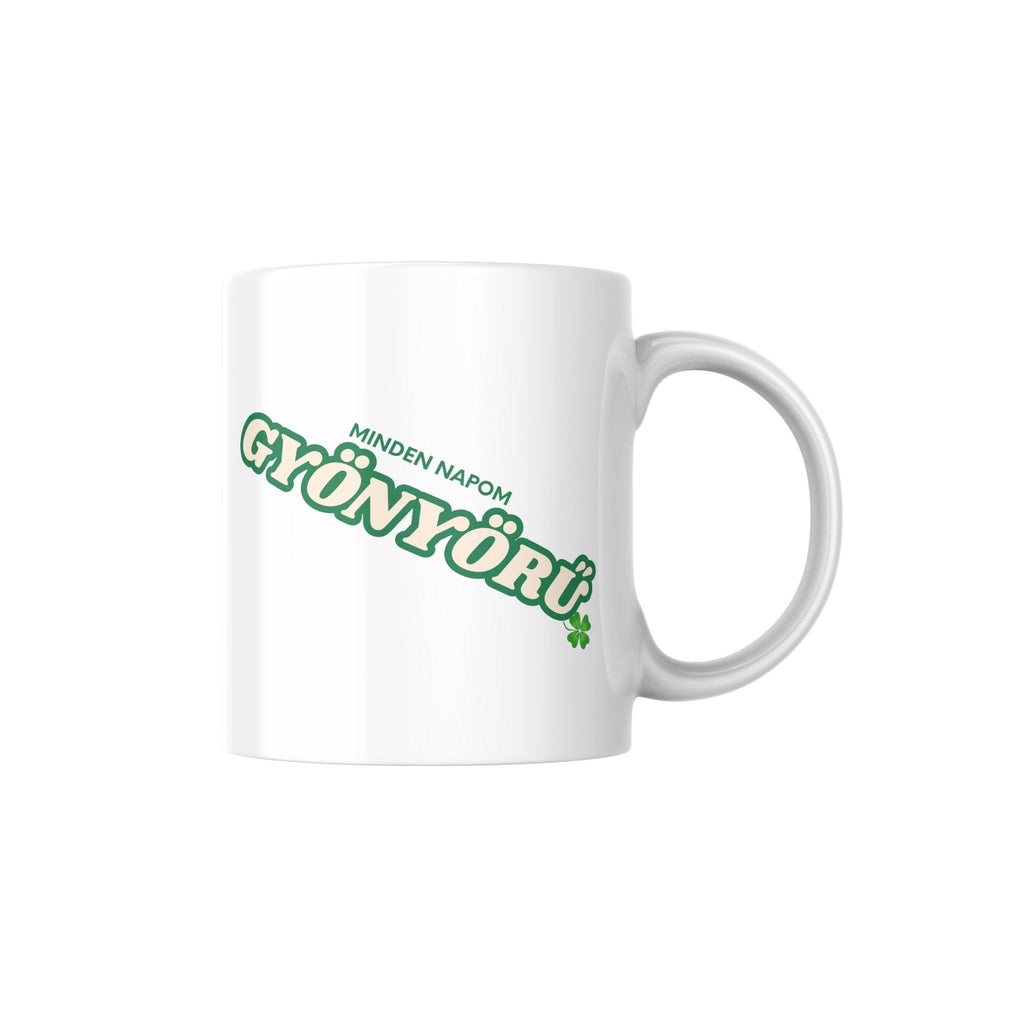 Minden napom gyönyörű! Szép dolgok várnak rám! Bögre