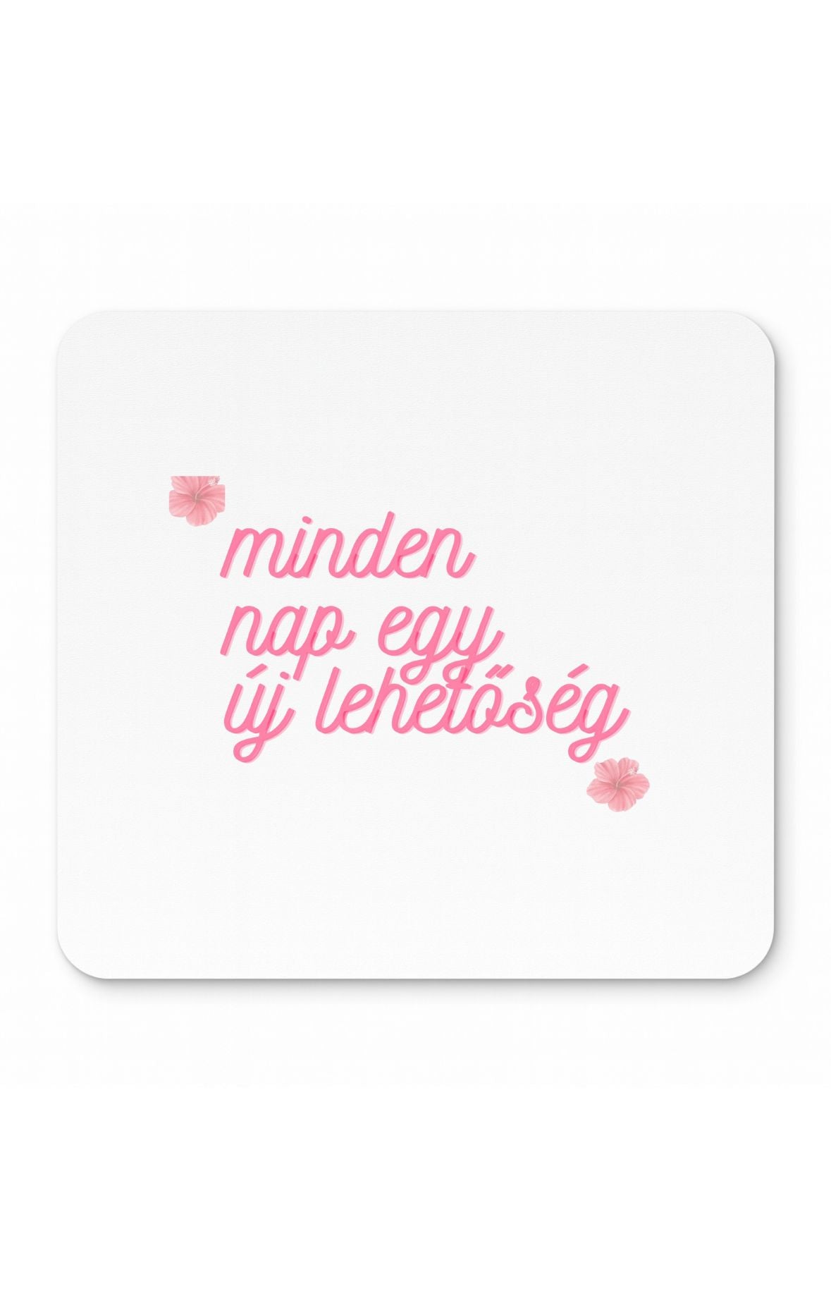 Minden nap egy új lehetőség egérpad